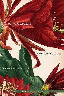Rival Gardens: New and Selected Poems Paperback University of Nebraska Press