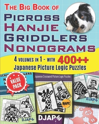 The Big Book of Picross Hanjie Griddlers Nonograms: 4 volumes in 1 - with 400++ Japanese Picture Logic Puzzles Paperback Independently Published