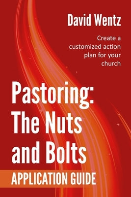 Pastoring: The Nuts and Bolts - Application Guide: Create a customized action plan for your church Paperback Doing Christianity