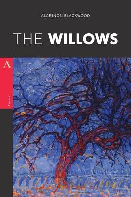 The Willows by Blackwood, Algernon