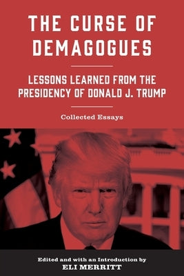 The Curse of Demagogues: Lessons Learned from the Presidency of Donald J. Trump Paperback Spotlight Press