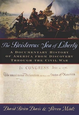 The Boisterous Sea of Liberty: A Documentary History of America from Discovery Through the Civil War Paperback Oxford University Press, USA