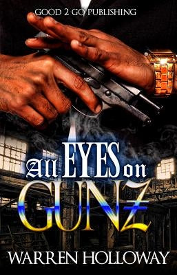All Eyes on Gunz by Holloway, Warren