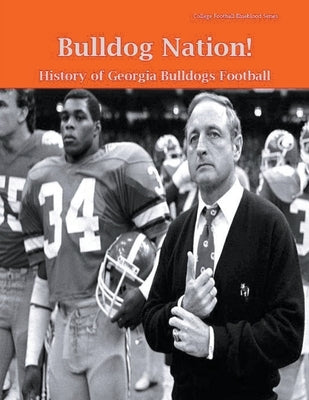 Bulldog Nation! History of Georgia Bulldogs Football by Fulton, Steve
