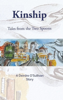 Kinship: -Tales from the Two Spoons Paperback Deirdre O Sullivan
