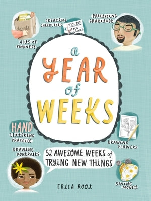 A Year of Weeks: 52 Awesome Weeks of Trying New Things by Root, Erica