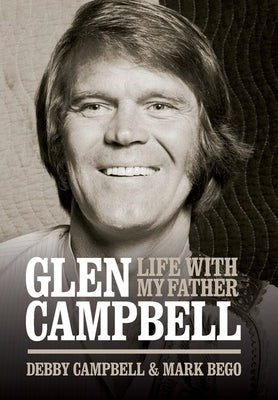 Glen Campbell: Life With My Father by Campbell, Debby