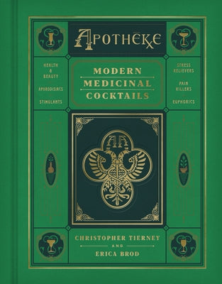Apotheke: Modern Medicinal Cocktails by Tierney, Christopher