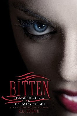 Bitten: Dangerous Girls & the Taste of Night by Stine, R. L.