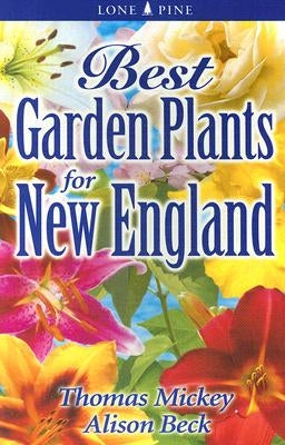 Best Garden Plants for New England by Mickey, Thomas