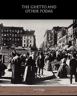 The Ghetto and Other Poems by Ridge, Lola