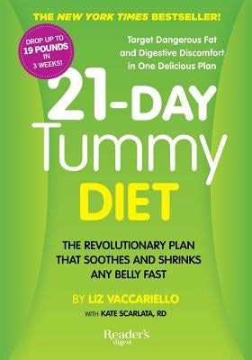 21-Day Tummy Diet: A Revolutionary Plan That Soothes and Shrinks Any Belly Fast by Vaccariello, Liz