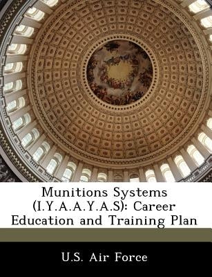 Munitions Systems (I.Y.A.A.Y.A.S): Career Education and Training Plan Paperback Bibliogov