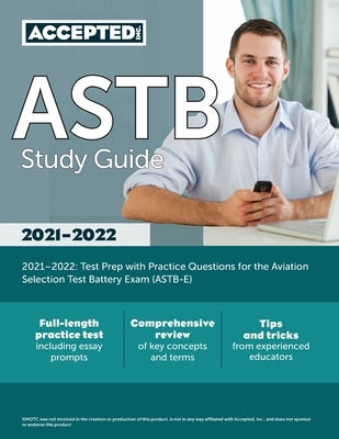 ASTB Study Guide 2021-2022: Test Prep with Practice Questions for the Aviation Selection Test Battery Exam (ASTB-E) by Accepted, Inc