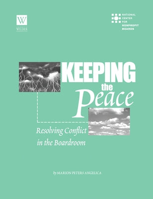 Keeping the Peace: Resolving Conflict in the Boardroom by Angelica, Marion Peters