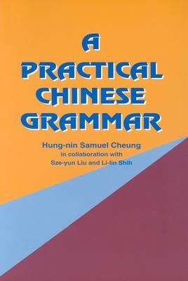 A Practical Chinese Grammar by Cheung, Hung-Nin Samuel