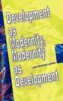 Development as Modernity, Modernity as Development Paperback Codesria