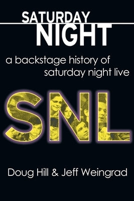 Saturday Night: A Backstage History of Saturday Night Live Paperback Untreed Reads Publishing