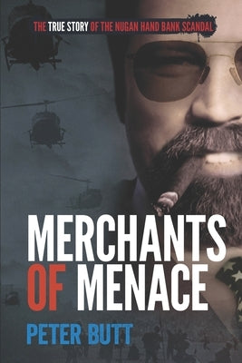 Merchants of Menace: The True Story of the Nugan Hand Bank Scandal by Butt, Peter