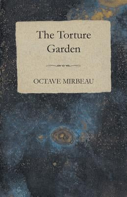 The Torture Garden by Mirbeau, Octave