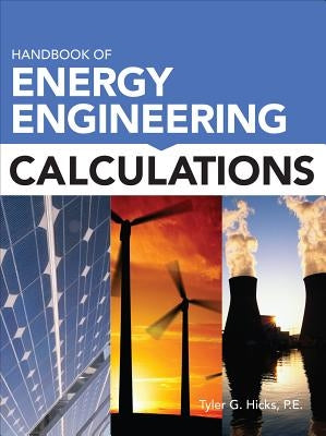 Handbook of Energy Engineering Calculations by Hicks, Tyler