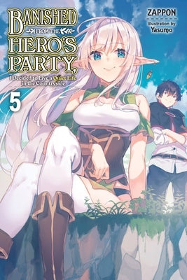 Banished from the Hero's Party, I Decided to Live a Quiet Life in the Countryside, Vol. 5 (Light Novel) Paperback Yen on