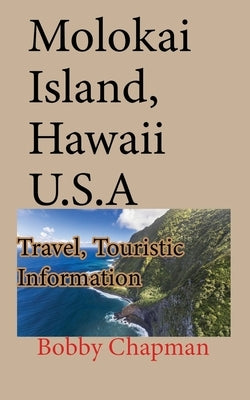 Molokai Island, Hawaii U.S.A: Travel, Touristic Information Paperback Independently Published