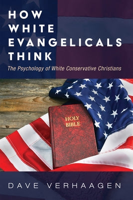 How White Evangelicals Think Paperback Cascade Books