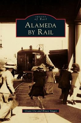 Alameda by Rail by Ute, Grant