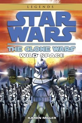 Wild Space: Star Wars Legends (the Clone Wars) Del Rey Books