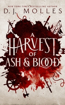 A Harvest of Ash and Blood by Molles, D. J.