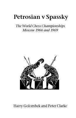 Petrosian v Spassky: The World Championships 1966 and 1969 Paperback Hardinge Simpole Limited