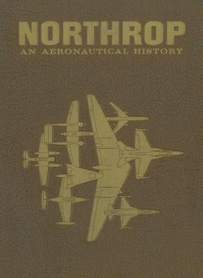 Northrop: An Aeronautical History by Anderson, Fred