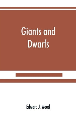 Giants and dwarfs by J. Wood, Edward