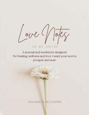 Love Notes: To My Sistas by McCalpine, Shaaree M.