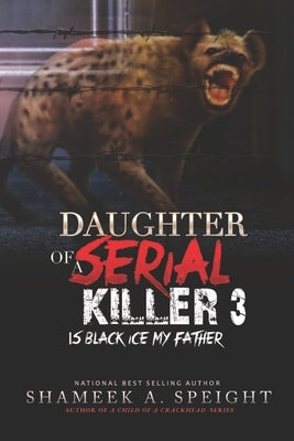 Daughter of a Serial Killer 3: Is Black Ice My Father Paperback Independently Published