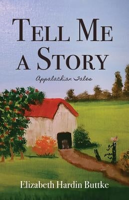 Tell Me a Story: Appalachian Tales Paperback Little Creek Books