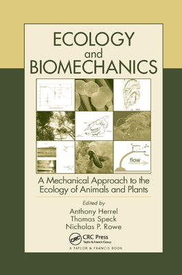 Ecology and Biomechanics: A Mechanical Approach to the Ecology of Animals and Plants by Herrel, Anthony