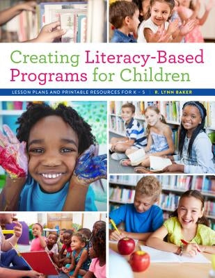 Creating Literacy-Based Programs for Children: Lesson Plans and Printable Resources for K-5 Paperback ALA Editions