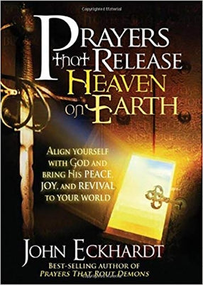 Prayers That Release Heaven on Earth: Align Yourself with God and Bring His Peace, Joy, and Revival to Your World Paperback Charisma House
