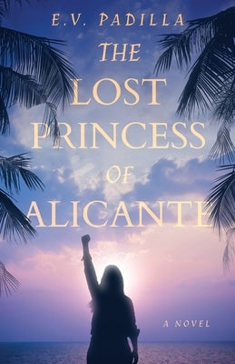 The Lost Princess of Alicante Paperback Atmosphere Press
