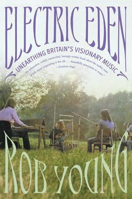 Electric Eden: Unearthing Britain's Visionary Music by Young, Rob