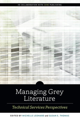 Managing Grey Literature: Technical Services Perspectives Paperback ALA Editions