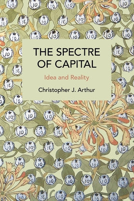 The Spectre of Capital: Idea and Reality Paperback Haymarket Books