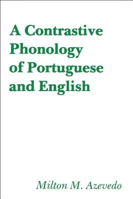 A Contrastive Phonology of Portuguese and English by Azevedo, Milton M.