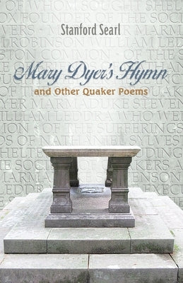 Mary Dyer's Hymn and other Quaker Poems by Searl, Stanford