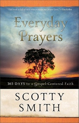 Everyday Prayers: 365 Days to a Gospel-Centered Faith Baker Books