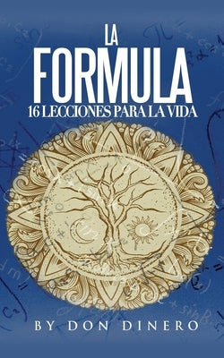 La Formula: 16 Lecciones Para La Vida by Dinero, Don