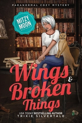 Wings and Broken Things: Paranormal Cozy Mystery by Silvertale, Trixie