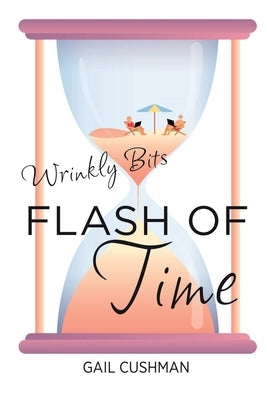 Flash of Time: A Wrinkly Bits Senior Hijinks Romance Paperback Gail Cushman Books